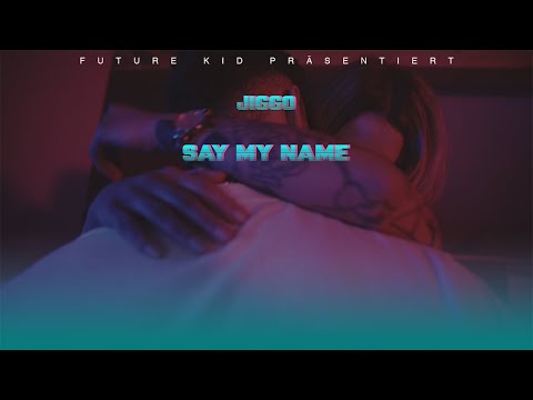 JIGGO - SAY MY NAME prod. by Young Taylor [Official Video]