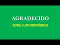 Agradecido - José Luis Rodríguez (Letra)