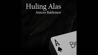 Huling Alas - Antero Baldemor