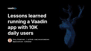 Lessons learned from running a Vaadin app with 10K daily users by Vesa Nieminen - Vaadin Create 2024