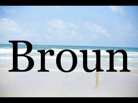 How To Pronounce Broun🌈🌈🌈🌈🌈🌈Pronunciation Of Broun