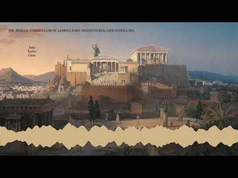 John Taylor Gatto: The Hidden Curriculum of Compulsory Institutionalised Schooling (1998)