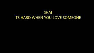 Shai - It's hard when you love someone