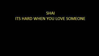 Shai - It's hard when you love someone