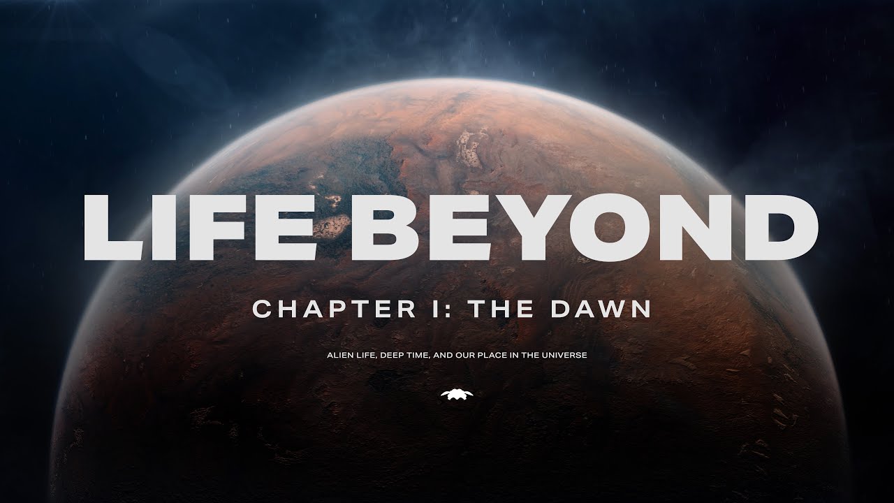 LIFE BEYOND:  Chapter 1. Alien life, deep time, and our place in cosmic history (4K)
