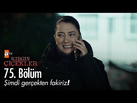 Şimdi gerçekten fakiriz! - Kırgın Çiçekler 75. Bölüm - atv