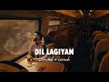 Dil Lagiyan Slowed Reverb Navaan Sandhu