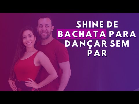 DESENVOLVA FOOTWORK E SEU CORPORAL COM ESSE SHINE DE BACHATA