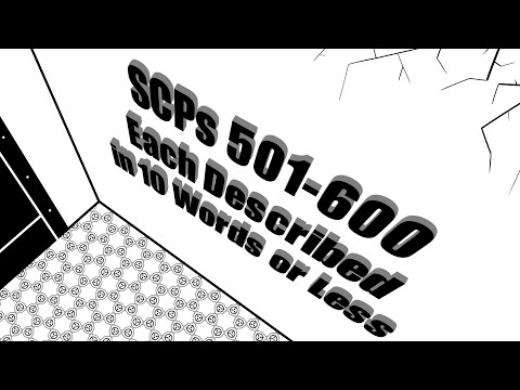 SCPs 501-600 Each Described in 10 Words or Less