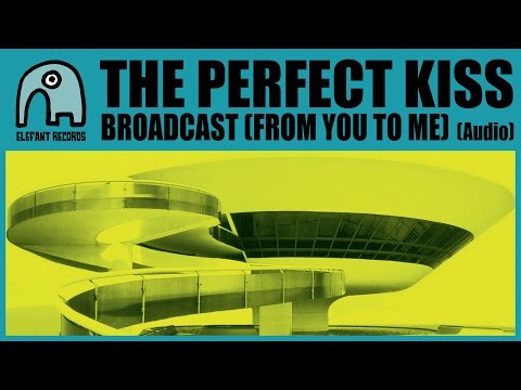THE PERFECT KISS - Broadcast (From You To Me) [Audio]