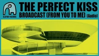 THE PERFECT KISS - Broadcast (From You To Me) [Audio]