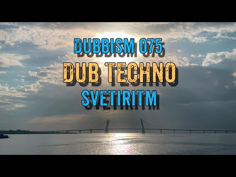 Dub Techno Session 2022 | DUBBISM 075 - Svetiritm