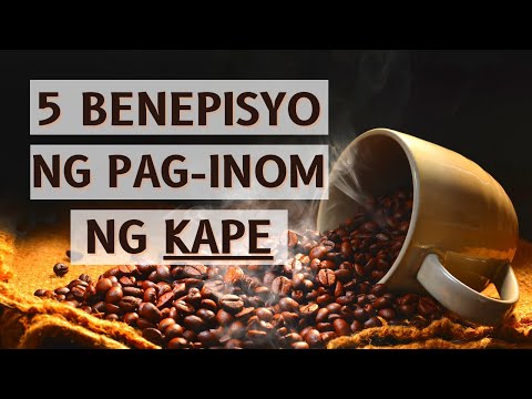 5 BENEPISYO NG PAG-INOM NG KAPE (2022)