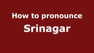 How to pronounce Srinagar