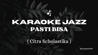 Download lagu Pasti Bisa - Citra Scholastika (Karaoke jazz version) mp3