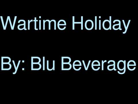 Wartime Holiday - Blu Beverage