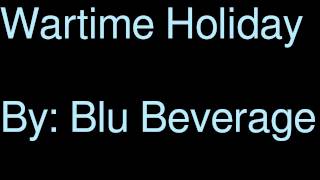 Wartime Holiday - Blu Beverage