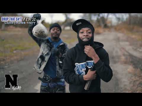 Lundymobb Tayy - DROP THAT $#!T: Ep.31