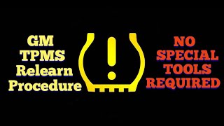GM Tire Pressure Monitor Relearn Process TPMS - NO SPECIAL TOOLS NEEDED!!!