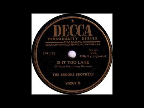 Brooks Brothers - Is It Too Late - Decca 24267 - (1947)