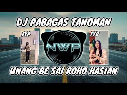 DJ BATAK PABAGAS TANOMAN - UNANG BE SAI ROHO HASIAN VIRAL TIK TOK FULL BASS