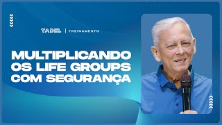 Multiplicando os Life Groups com Segurança | Geraldo Batista (Treinamento de Líderes)