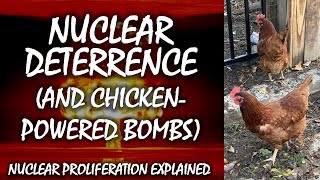 Nuclear Deterrence (And Chicken-Powered Bombs) | Nuclear Proliferation Explained