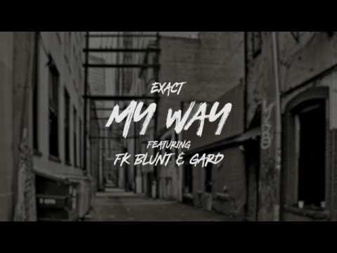 My Way - Exact feat  FK Blunt & Gard