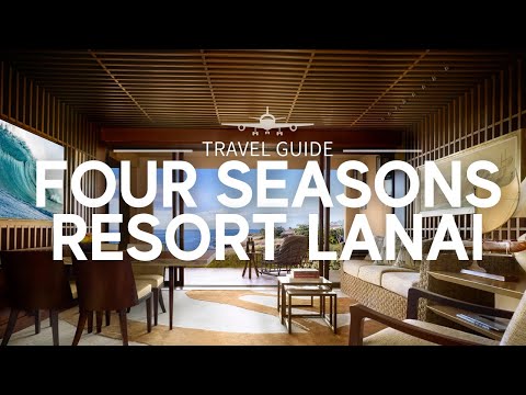 Four Seasons Resort Lanai: Uncovering Paradise | Travel Guide