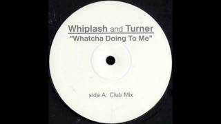 Whiplash & Turner - Whatcha Doing (White Label)