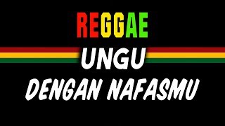 Download lagu Reggae Ska Dengan Nafas Mu Ungu SEMBARANIA... mp3