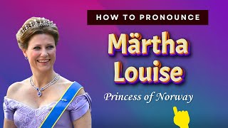 How to pronounce M&auml;rtha Louise