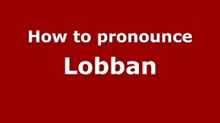 How to pronounce Lobban