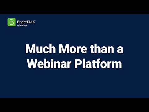 BrightTALK: Much More Than a Webinar Platform
