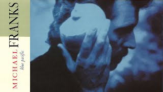Michael Franks - Blue Pacific (with lyrics)