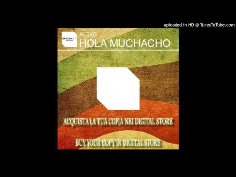 AL3XG - Hola Muchacho