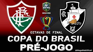 FLUMINENSE 1 x 3 VASCO -- Pré-jogo (COPA DO BRASIL 2026 -- Oitavas de Final)