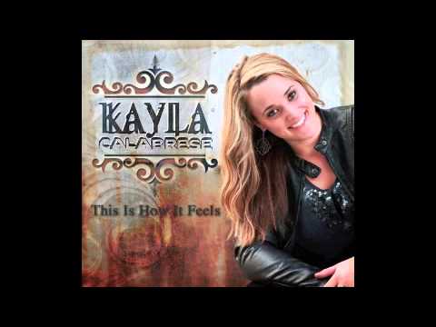 This Is How It Feels- Kayla Calabrese