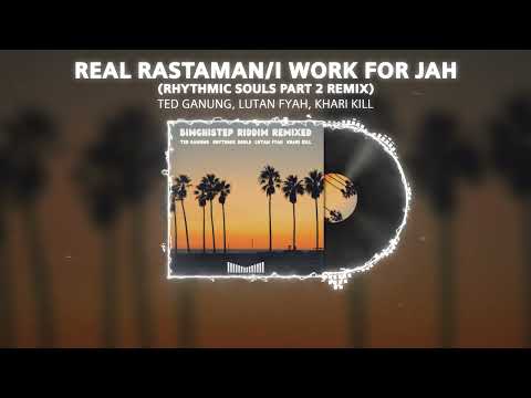 Ted Ganung, Lutan Fyah, Khari Kill - Real Rastaman/I Work for Jah (Rhythmic Souls Part 2 Remix)