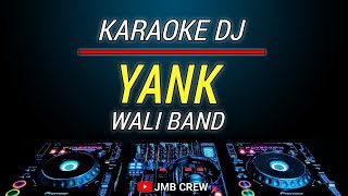 Download lagu Karaoke Yank - Wali Band Dj Remix Slow mp3