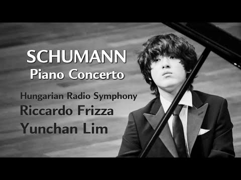 SCHUMANN Piano Concerto / Hungarian Radio Symphony Orchestra / Riccardo Frizza / Yunchan Lim(임윤찬)