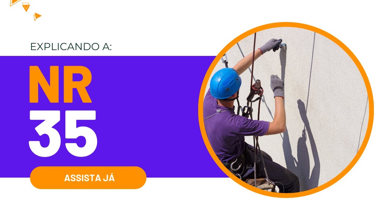 O que é nr 35? - Explicando a NR 35 - Trabalho em Altura