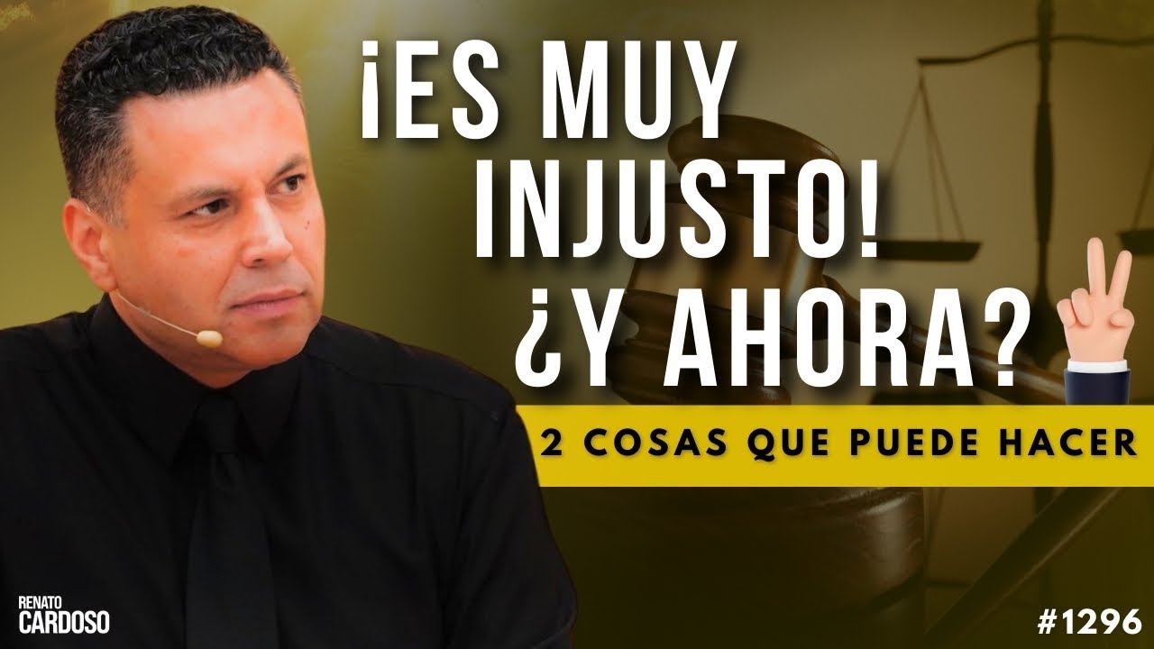 ¡ES MUY INJUSTO! ¿Y AHORA? 2 COSAS QUE PUEDE HACER