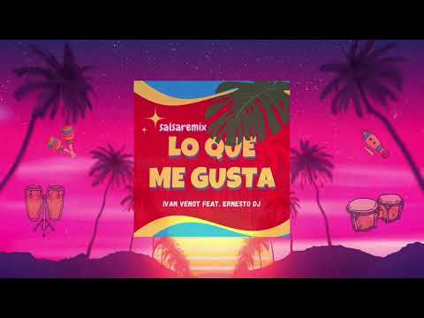 Ivan Venot Feat. Ernesto Dj - Lo Que Me Gusta (Salsa Remix)
