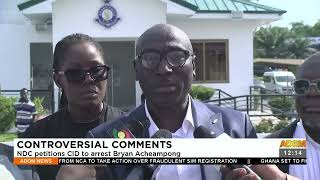 Controversial Comments: NDC petitions CID to arrest Bryan Acheampong (11-04-23)