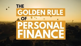 The Golden Rule Of Personal Finance