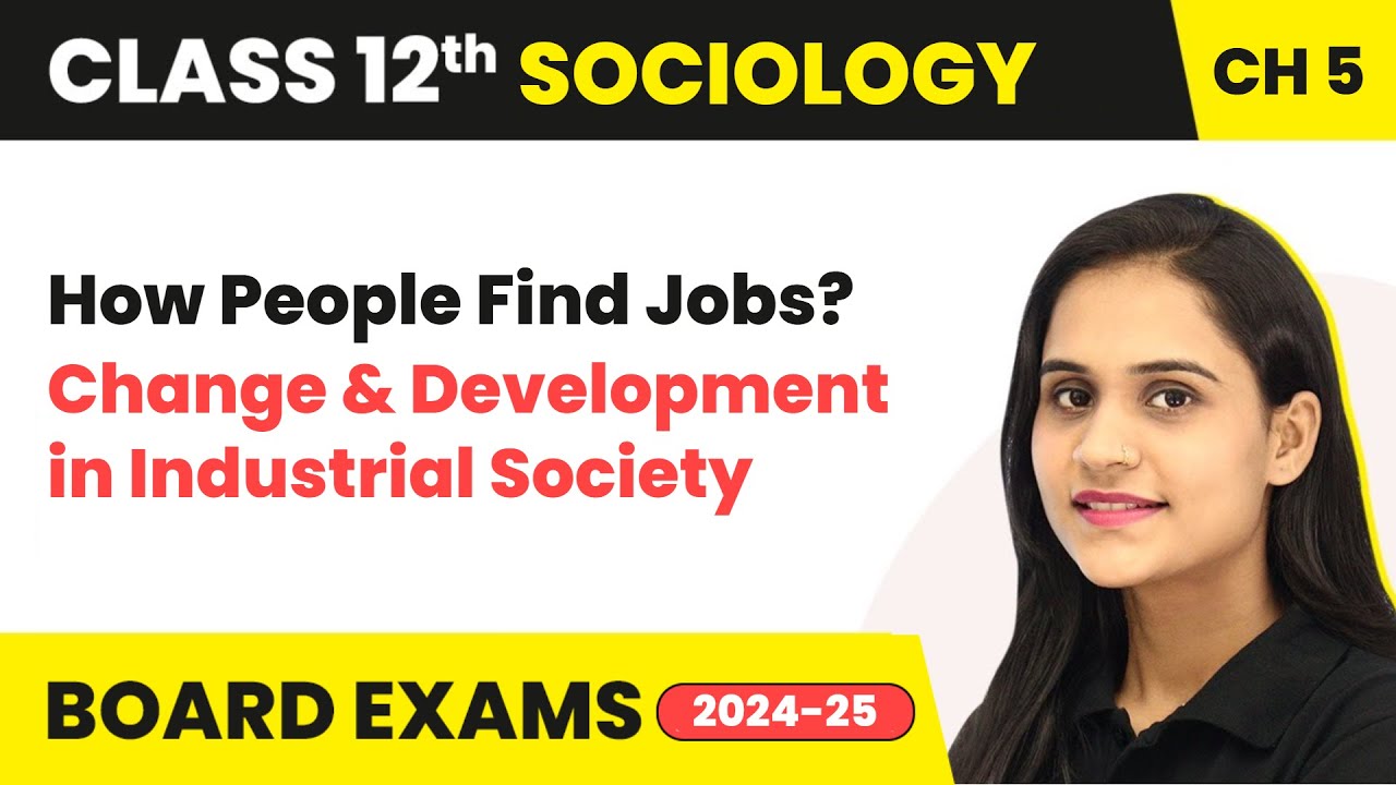 How People Find Jobs? - Change and Development in Industrial Society | Class 12 Sociology Ch 5