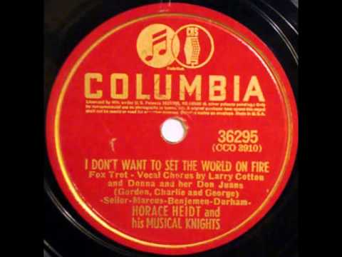 Horace Heidt & His Musical Knights. I Don´t Want To Set The World On Fire (Columbia 36295, 1941)