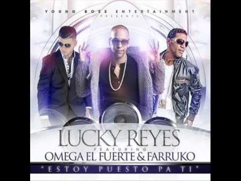 LUCKY REYES FT OMEGA EL FUERTE & FARRUKO - ESTOY PA TI