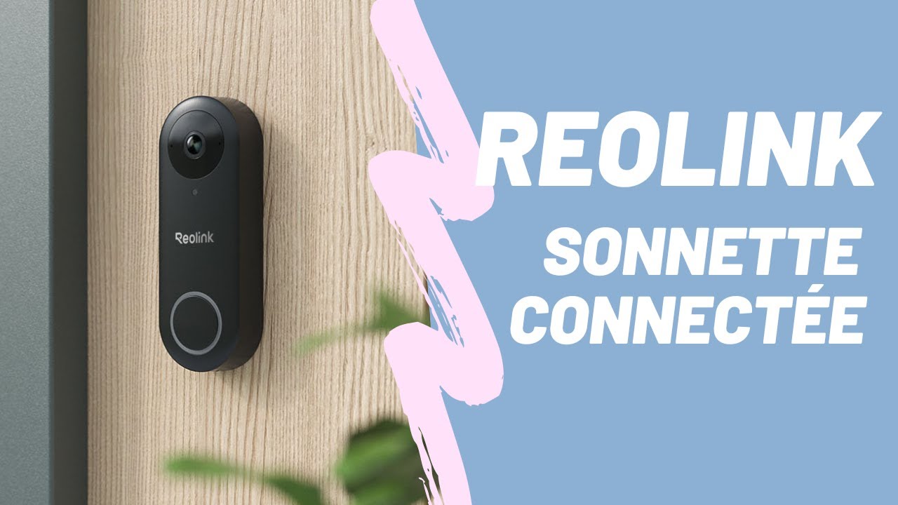 Présentation de la sonnette connectée Reolink Doorbell Wifi